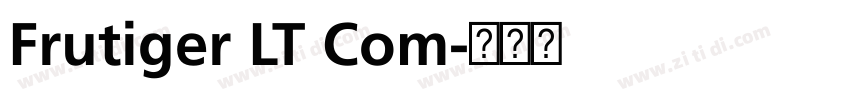 Frutiger LT Com字体转换 Frutiger LT Com字体转换